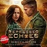Repressed Echoes by Rebecca Hefner Repressed Echoes by Rebecca Hefner