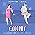 Commit: The Sweet Rom"Com" Series, Book 4