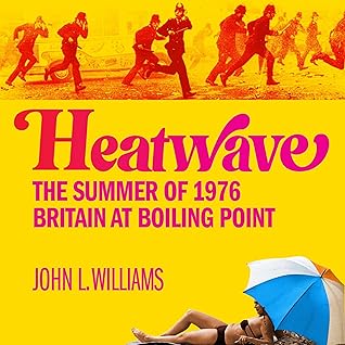 Heatwave: The Summer of 1976 – Britain at Boiling Point