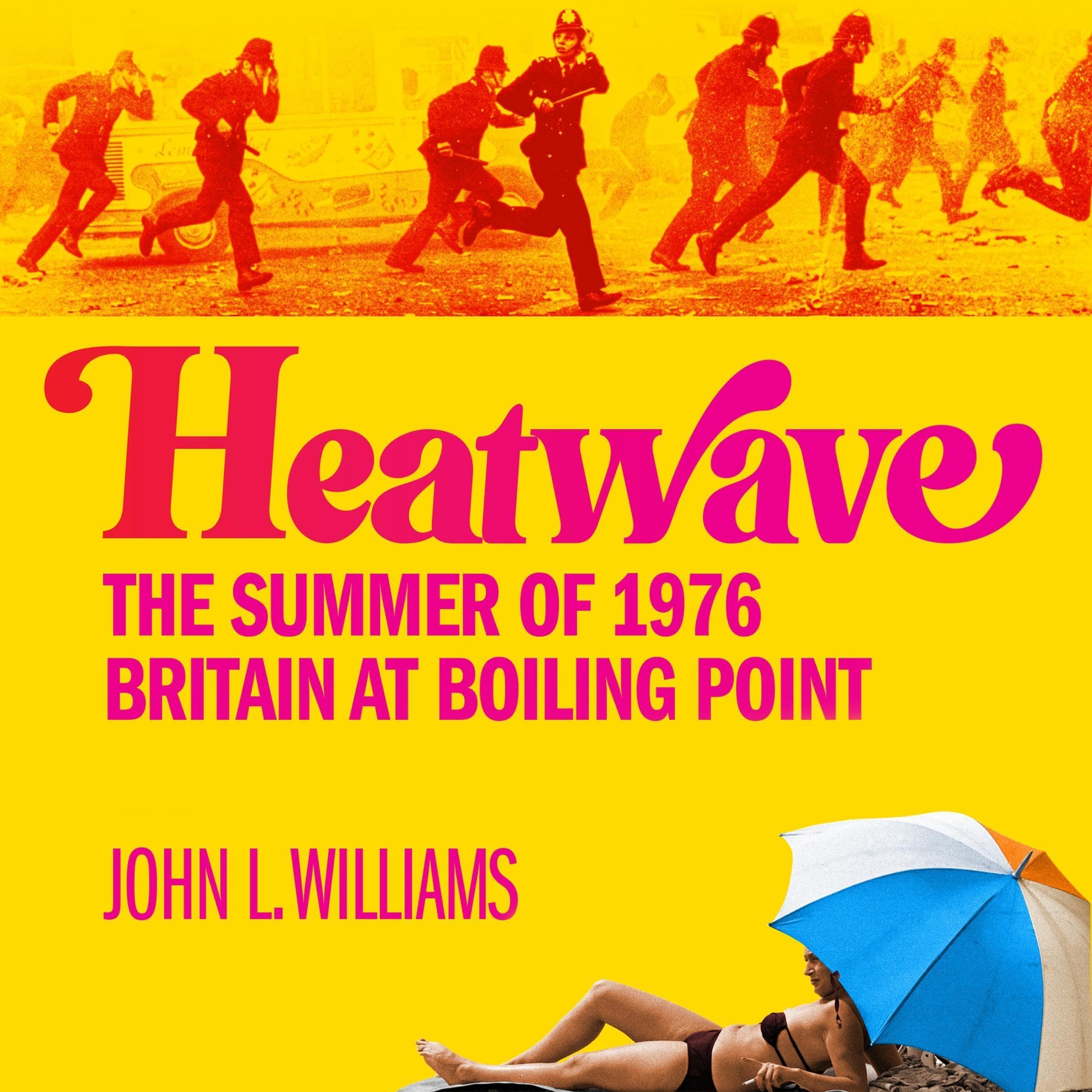 Heatwave: The Summer of 1976 – Britain at Boiling Point (Audible Audio)