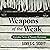 Weapons of the Weak: Everyday Forms of Peasant Resistance