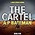 The Cartel by A P BATEMAN