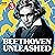 Beethoven Unleashed: The Mu...
