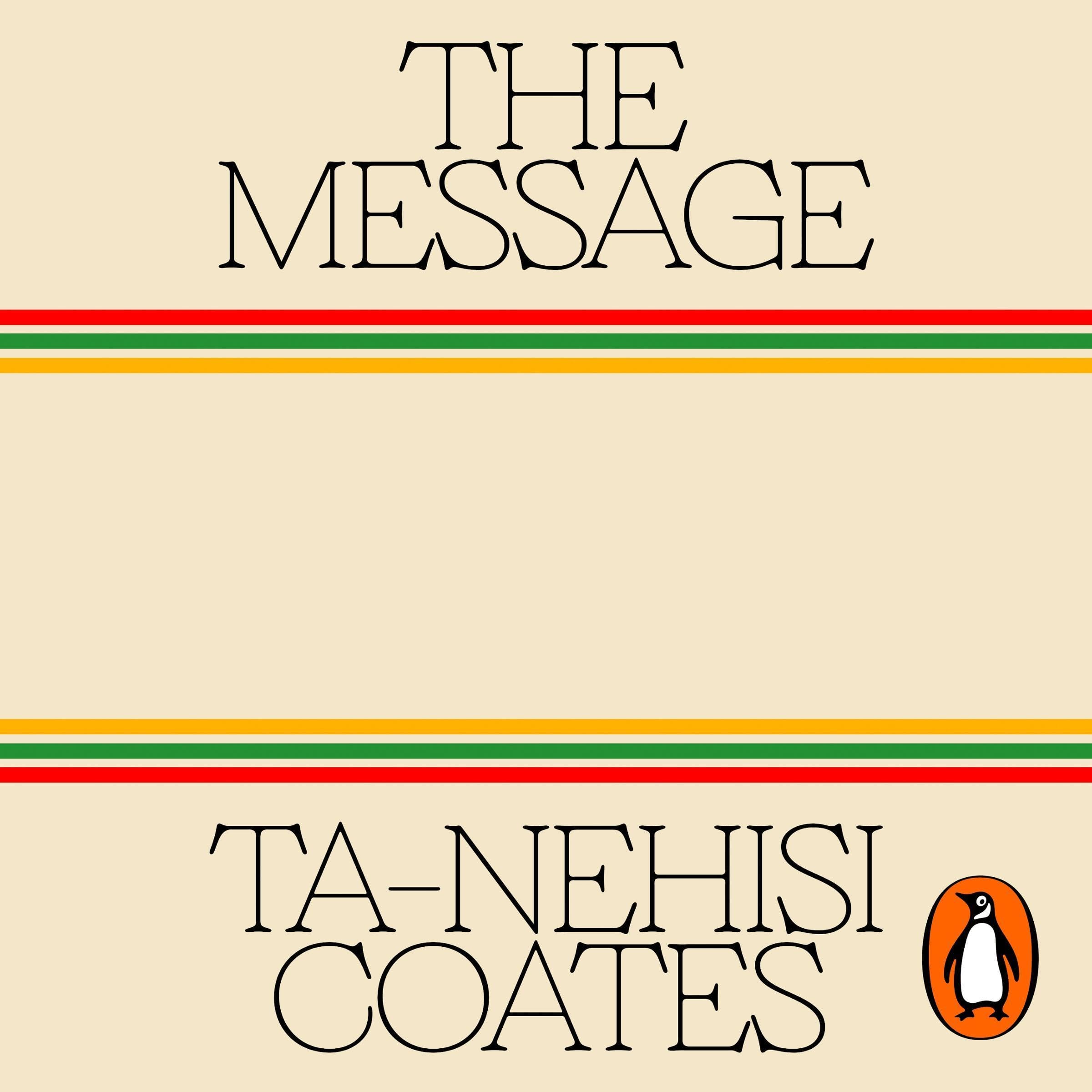 The Message: The Sunday Times bestseller from the renowned author of Between the World and Me