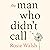The Man Who Didn't Call by Rosie Walsh