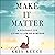 Make It Matter by Kris Reece