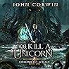 To Kill a Unicorn: Chronicles of Cain, Book 1