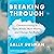 Breaking Through: Communicating to Open Minds, Move Hearts, and Change the World