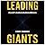 Leading Giants: A Leader's Guide to Maximum Influence