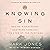 Knowing Sin: Seeing a Neglected Doctrine Through the Eyes of the Puritans