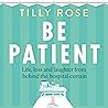 Be Patient: Life,...