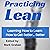 Practicing Lean: Learning H...