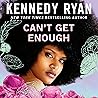 Can't Get Enough by Kennedy Ryan