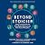 Beyond Stoicism: A Guide to the Good Life with Stoics, Skeptics, Epicureans, and Other Ancient Philosophers
