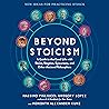 Beyond Stoicism: A Guide to the Good Life with Stoics, Skeptics, Epicureans, and Other Ancient Philosophers