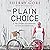 The Plain Choice: A True Story of Choosing to Live an Amish Life