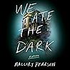 We Ate the Dark: A Novel