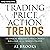 Trading Price Action Trends: Technical Analysis of Price Charts Bar by Bar for the Serious Trader (Wiley Trading Book 540)