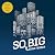So Big