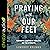 Praying with Our Feet: Purs...