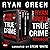 The Ryan Green True Crime Collection, Volume 8: 4-Book True Crime Collections