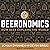Beeronomics: How Beer Explains the World