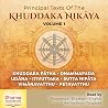 Principal Texts of the Khuddaka Nikāya: Volume 1 Principal Texts of the Khuddaka Nikāya: Volume 1