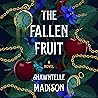 The Fallen Fruit by Shawntelle Madison
