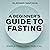 A Beginner's Guide to Fasting: Simple. Practical. Biblical.