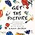 Get the Picture: A Mind-Bending Journey Among the Inspired Artists and Obsessive Art Fiends Who Taught Me How to See