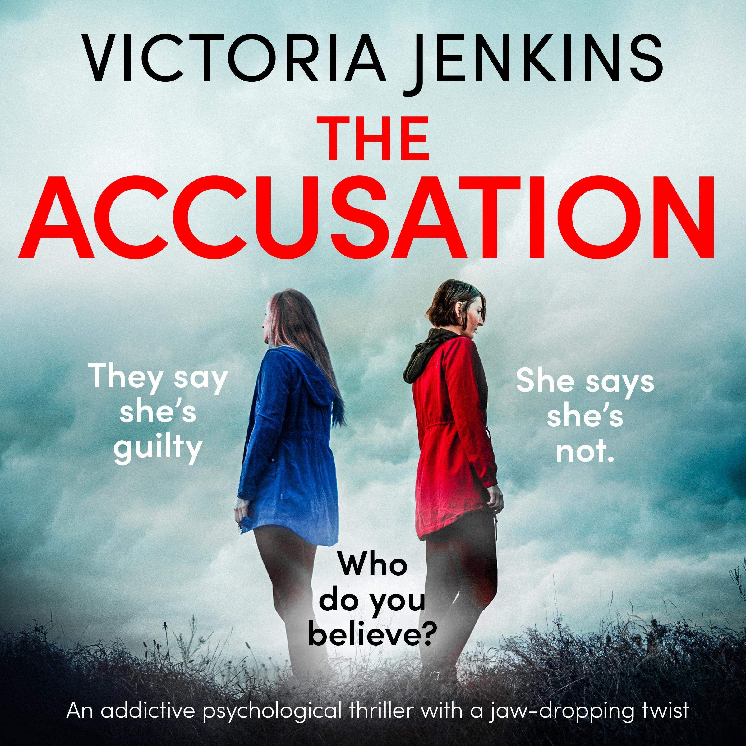 The Accusation: An Addictive Psychological Thriller with a Jaw-Dropping Twist