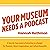 Your Museum Needs a Podcast...