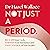 Not Just a Period: Reclaim Your Cycle, Harness Your Hormones, and Take Control of Your Health
