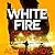 White Fire: A Fast-Paced Es...