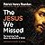The Jesus We Missed by Father Patrick Reardon