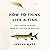 How to Think Like a Fish: And Other Lessons from a Lifetime in Angling