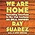 We Are Home by Ray Suarez