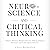 Neuroscience and Critical Thinking: Enhance Memory, Sharpen Decision-Making, Regulate Emotions, and Avoid Logical Fallacies: The Critical Thinker, Book 3