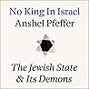 No King In Israel: The Jewish State Confronts its Demons