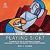 Playing Sick?: Untangling the Web of Munchausen Syndrome, Munchausen by Proxy, Malingering, and Factitious Disorder