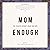 Mom Enough: The Fearless Mo...