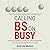 Calling BS on Busy: A Pract...