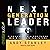 Next Generation Leader: 5 Essentials for Those Who Will Shape the Future