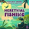 Heretical Fishing 2