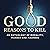 Good Reasons to Kill: An Anthology of Morality, Murder and Madness