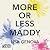 More or Less Maddy