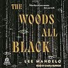 The Woods All Black by Lee Mandelo