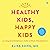 Healthy Kids, Happy Kids: A...