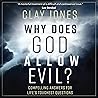 Why Does God Allow Evil?: Compelling Answers for Life’s Toughest Questions