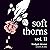 Soft Thorns Vol. II